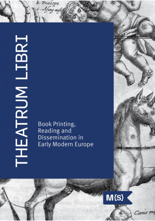 Theatrum libri: book printing, reading and dissemination in Early modern Europe