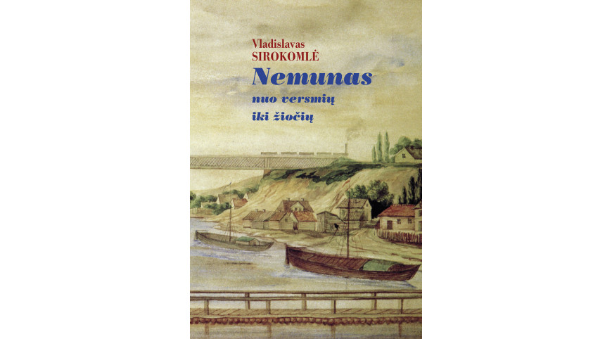 Išleista Vladislavo Sirokomlės knyga „Nemunas nuo versmių iki žiočių“  lietuvių kalba