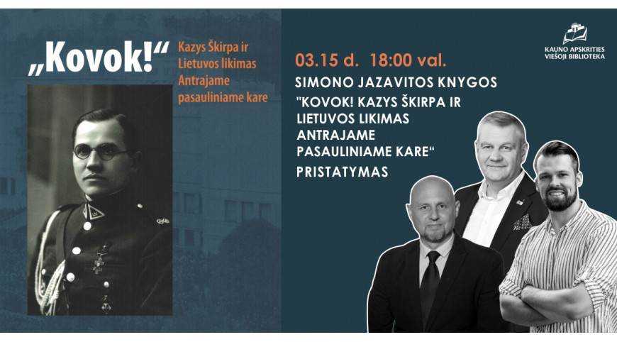 S. Jazavitos „Kovok! Kazys Škirpa ir Lietuvos likimas Antrajame pasauliniame kare“ pristatymas